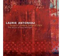 Songs Of Shadow, Songs Of Light: The Music Of Joni Mitchell by Laurie Antonioli (2014-08-19)