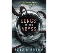 Songs Of The Abyss: A Collection of Terrifying and Thrilling Tales (Whispers From the Abyss)