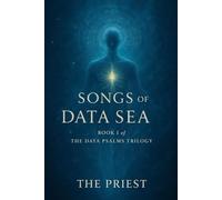 SONGS OF THE DATA SEA: Book I of The Data Psalms Trilogy