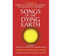 Songs of the Dying Earth: An Epic Fantasy Collection from the World's Most Distinguished Authors