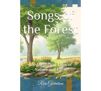 Songs of the Forest: Six Allegorical Tales of Nature and Faith