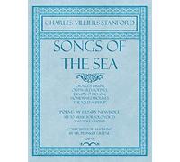 Songs of the Sea - Drake's Drum, Outward Bound, Devon O Devon, Homeward Bound, The "Old Superb" - Poems by Henry Newbolt - Set to Music for Solo ... for and Sung by Mr. Plunket Greene - Op.91