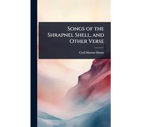 Songs of the Shrapnel Shell, and Other Verse