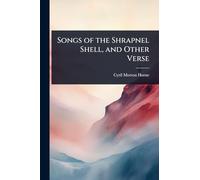 Songs of the Shrapnel Shell, and Other Verse