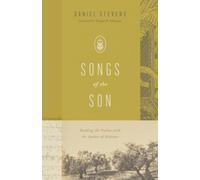 Songs of the Son : Reading the Psalms with the Author of Hebrews
