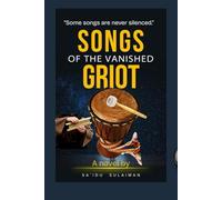 Songs of the Vanished Griot (A novel): An African Hidden History, Fantasy of Secrets, Betrayal, and Power