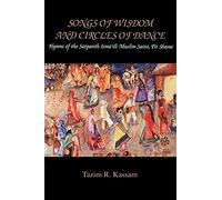 Songs of Wisdom and Circles of Dance: Hymns of the Satpanth Isma'ili Muslim Saint, Pir Shams (Mcgill Studies in the History of Religions): Hymns of ... Series Devoted to International Scholarship)