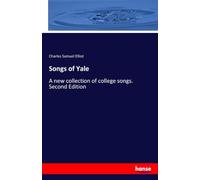 Songs of Yale: A new collection of college songs. Second Edition