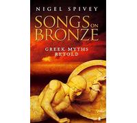 Songs on Bronze by Nigel Spivey (2005-05-03)