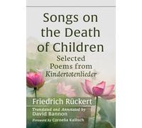 Songs on the Death of Children: Selected Poems from Kindertotenlieder