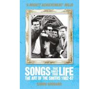 Songs That Saved Your Life (Revised Edition): The Art of The Smiths 1982-87 by Simon Goddard (2013-02-26)