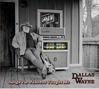Songs The Jukebox Taught Me by Dallas Wayne