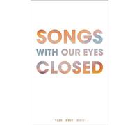 Songs with Our Eyes Closed