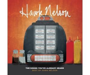 Songs You'Ve Already Heard: Best Of Hawk Nelson, The