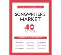 Songwriter's Market 40th Edition: Where & How to Market Your Songs