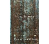 Songwriter's Notebook: Music and Lyrics Notebook, Songwriting Journal, Lined Pages and Music Staff (6x9, 120 Pages)