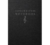 Songwriters Planner, Workbook and Notebook: A Guided Songwriting System for Song Ideas, Lyric Development and Production Planning