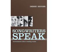 Songwriters Speak: Conversations About Creating Music