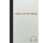 Songwriting and Blank Sheet Music Notebook: Lyrics in My Head Songwriter Journal with Ruled and Manuscript Paper | Aesthetic Music Writing Gift Book