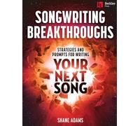 Songwriting Breakthroughs. Workbooks.: Strategies and Prompts for Writing Your Next Song