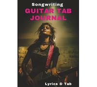 Songwriting GUITAR TAB JOURNAL: Lyrics & Tab • Two-Page Layout • Labeled Staves & Chords • Numbered Pages