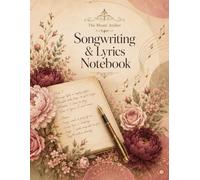 Songwriting & Lyrics Notebook: Geometric Floral Edition - a creative journal for lyric ideas, song drafts, hooks, verses and chorus writing