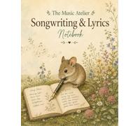 Songwriting & Lyrics Notebook: Nature Edition - a creative journal for lyric ideas, song drafts, hooks, verses and chorus writing
