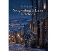 Songwriting & Lyrics Notebook: Winter Recital Edition - a creative journal for lyric ideas, song drafts, hooks, verses and chorus writing
