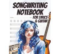 Songwriting Notebook for Lyrics and Guitar: 8.5x11 Inch, 120 Page, Creative Songwriting Journal