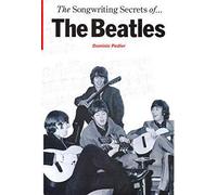 Songwriting Secrets of the Beatles by Dominic Pedler (2001-12-23)
