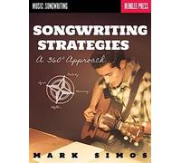 Songwriting Strategies: A 360-Degree Approach (Music: Songwriting)