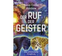 Sonia Emilia Rainbo Der Ruf der Geister: Eine schamanische Einweihun (Paperback)