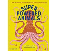 Sonia Pulido - Superpowered Animals: Meet the World's Strongest, Smartest, and Swiftest Creatures