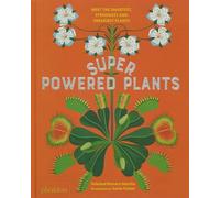 Sonia Pulido - Superpowered Plants: Meet the Smartest, Strongest, and Sneakiest Plants