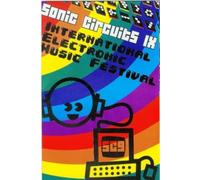 SONIC CIRCUITS 9: INTERNATIONAL ELECTRONIC MUSIC - Sonic Circuits, Vol. 9: International Electronic Music Festival