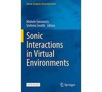 Sonic Interactions in Virtual Environments (Human-Computer Interaction Series)