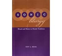 Sonic Liturgy Ritual and Music in Hindu Tradition