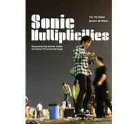 Sonic Multiplicities - Hong Kong Pop and the Global Circulation of Sound and Image