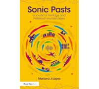 Sonic Pasts – Acoustical Heritage and Historical Soundscapes