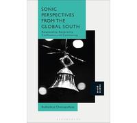 Sonic Perspectives from the Global Souths : Unheard Reciprocity, Resonant Relationality, and Aural Confluence