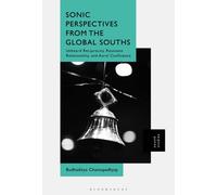 Sonic Perspectives from the Global Souths : Unheard Reciprocity, Resonant Relationality, and Aural Confluence
