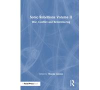 Sonic Rebellions Volume II : War, Conflict and Remembering