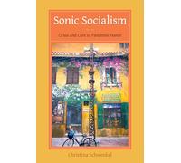 Sonic Socialism: Crisis and Care in Pandemic Hanoi