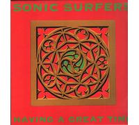 Sonic Surfers - Having A Great Time [Vinyl Single]