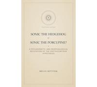 Sonic the Hedgehog or Sonic the Porcupine?: A Phylogenetic and Morphological Refutation of the Erethizontidae Hypothesis