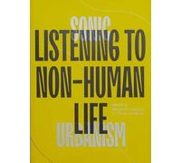Sonic Urbanism: Listening to Non-Human Life: Listening To Non-Human Life (Sonic Urbanism Series): 3
