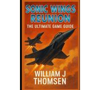 Sonic Wings Reunion: The Ultimate Game Guide