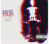 Sonic Youth - NYC Ghosts & Flowers - CD - US Import - Explicit Lyrics