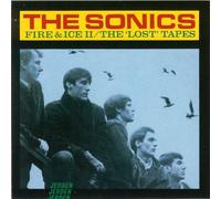 Sonics - Fire And Ice Vol. 2/The Lost Tapes