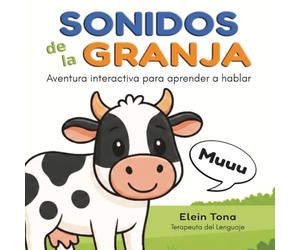 SONIDOS DE LA GRANJA: Aventura interactiva para aprender a hablar Estimulación del lenguaje y primeras palabras con sonidos de animales. Libro ... sin pantallas para niños de 1 a 3 años